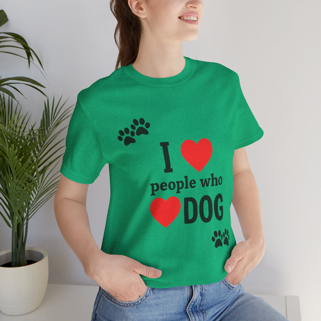 I Love People Who Love Dogs T-Shirt | Cute Paw Print Dog Lover Gift Tee
