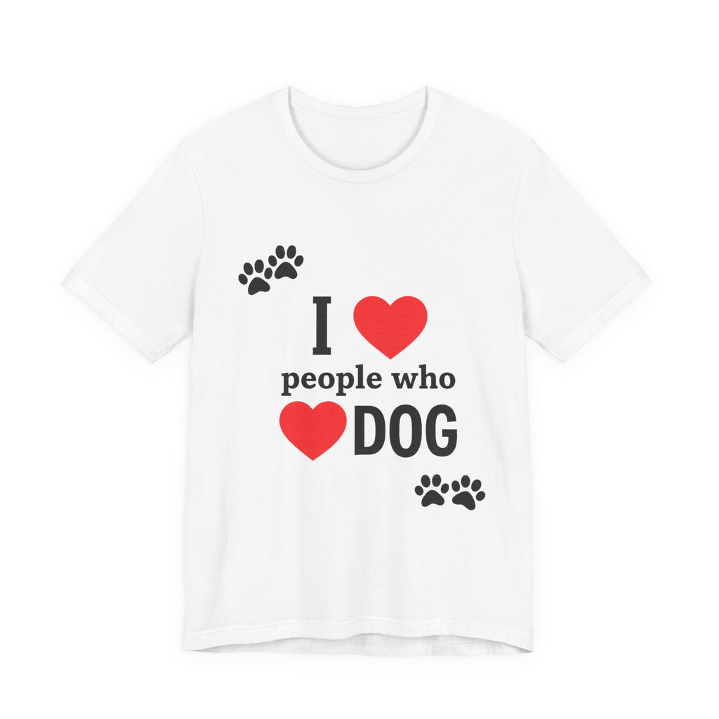I Love People Who Love Dogs T-Shirt | Cute Paw Print Dog Lover Gift Tee