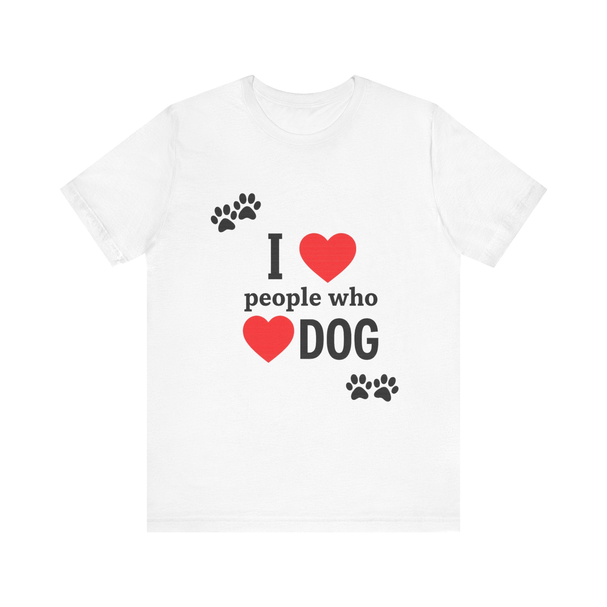 I Love People Who Love Dogs T-Shirt | Cute Paw Print Dog Lover Gift Tee