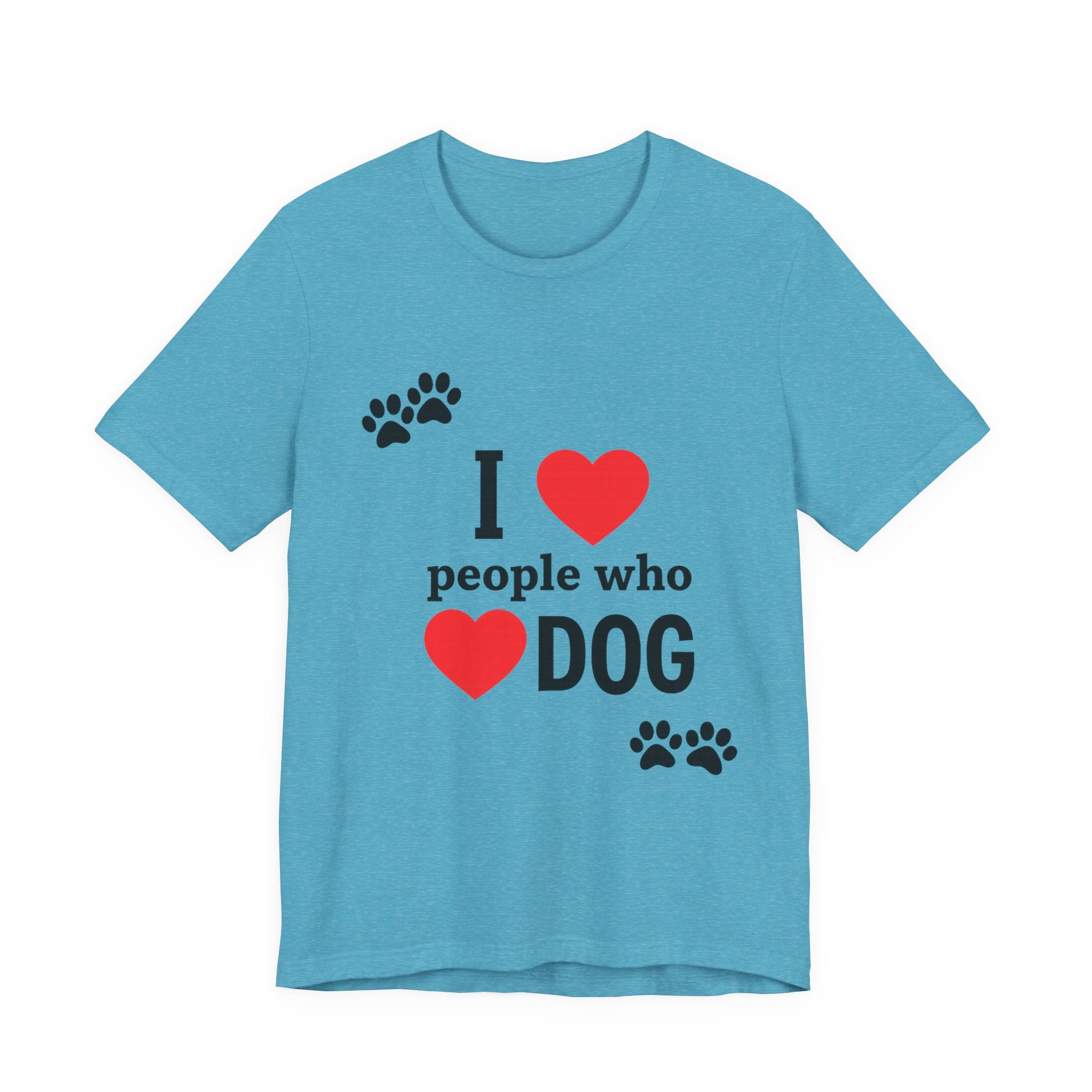 I Love People Who Love Dogs T-Shirt | Cute Paw Print Dog Lover Gift Tee
