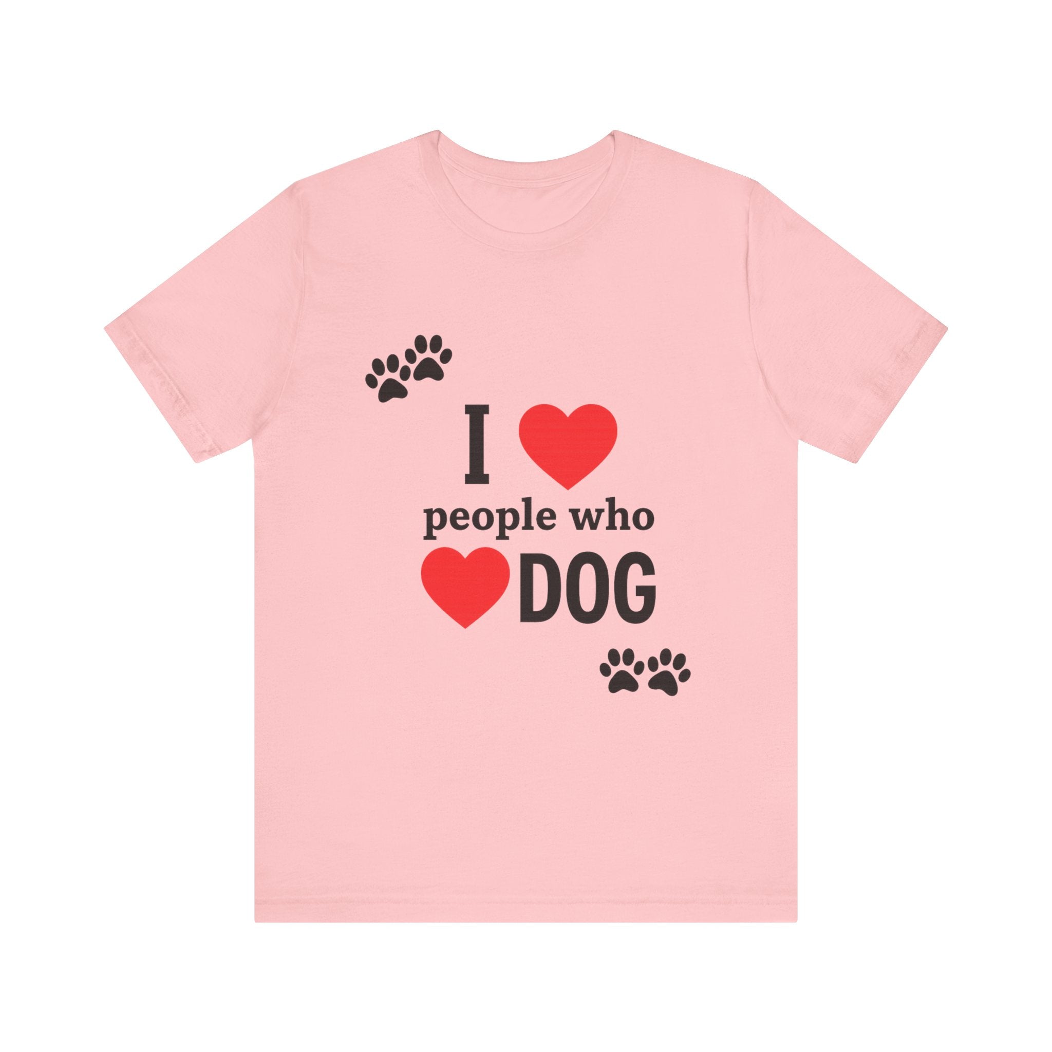 I Love People Who Love Dogs T-Shirt | Cute Paw Print Dog Lover Gift Tee